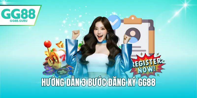 Đăng Ký GG88 Nhanh Chóng Và An Toàn Cho Người Chơi Tại Web 2 Hướng dẫn 3 bước đăng ký GG88