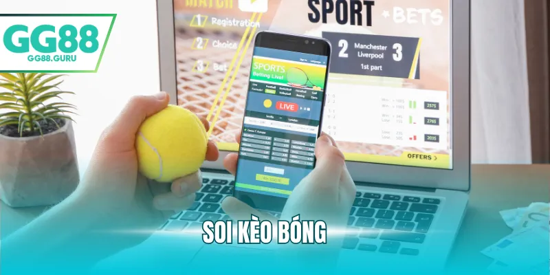Soi Kèo Bóng – Chiến Lược Hiệu Quả Cho Người Chơi Cá Cược 2 soi kèo bóng
