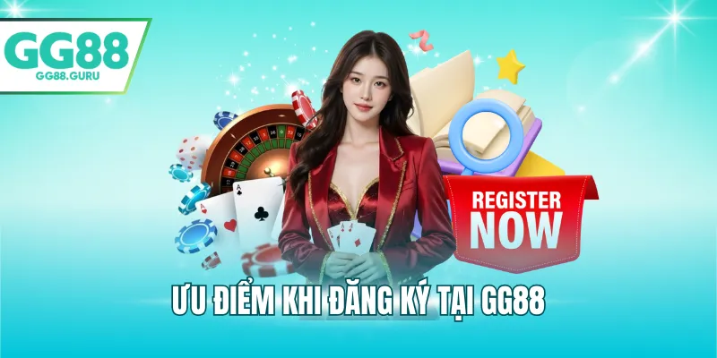 Đăng Ký GG88 Nhanh Chóng Và An Toàn Cho Người Chơi Tại Web 3 Ưu điểm khi đăng ký tại GG88